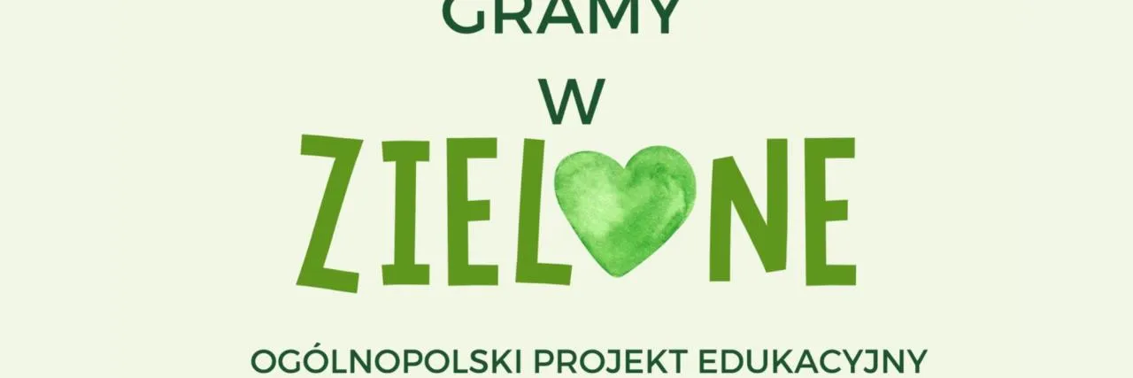 Gramy w zielone - projekt proekologiczny
